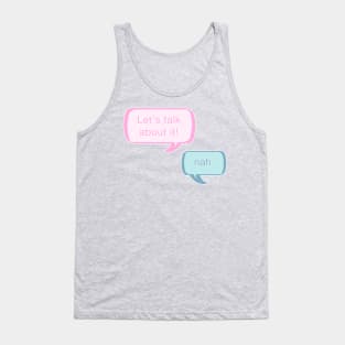 Let's talk about it! Nah. Tank Top